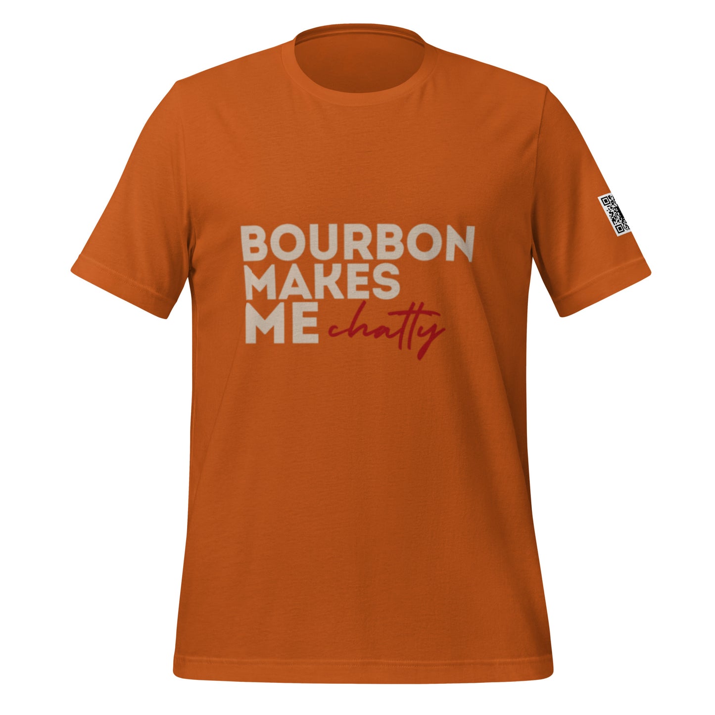 Bourbon Makes Me Chatty Unisex T-Shirt