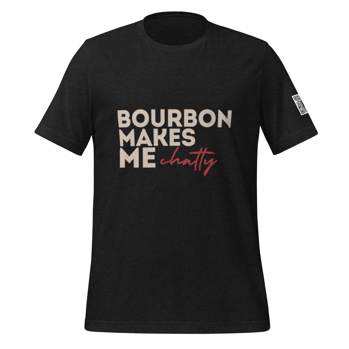 Bourbon Makes Me Chatty Unisex T-Shirt